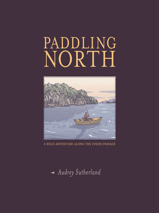 Title details for Paddling North by Audrey Sutherland - Available
